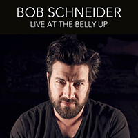 Bob Schneider - Live At The Belly Up