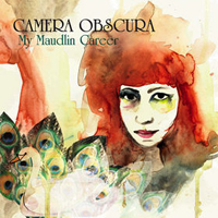 Camera Obscura - My Maudlin Career