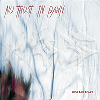 No Trust In Dawn - Lost and Apart
