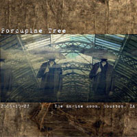 Porcupine Tree - 2005.10.27 - The Engine Room - Houston, TX (CD 2)
