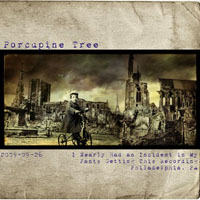 Porcupine Tree - 2009.09.26 - I Nearly Had an Incident in My Pants Getting This Recording, Philadelphia, PA (CD 1)