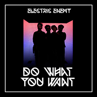 Electric Enemy (GBR) - Do What You Want (Single)