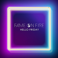 Fame on Fire - Hello Friday (Single)