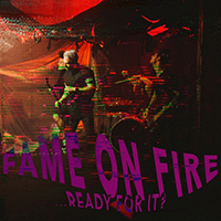 Fame on Fire - ...Ready for It? (Single)