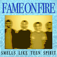 Fame on Fire - Smells Like Teen Spirit (Single)