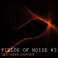 Hansen, Ole Hojer - Fields of Noise #3 (Single)