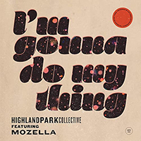 Highland Park Collective - I'm Gonna Do My Thing (with Mozella) (Single)