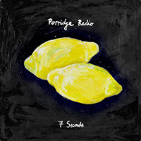 Porridge Radio - 7 Seconds (Single)