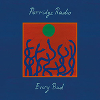 Porridge Radio - Every Bad (Expanded Edition, CD 1)