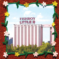 Fishboy - Little D