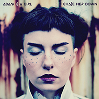 Adam is a Girl - Chase Her Down (Single)