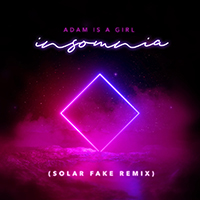 Adam is a Girl - Insomnia (Solar Fake Remix) (Single)