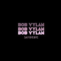 Bob Vylan - Say Bye Bye (Single)