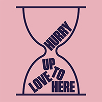 Covered in Show - Hurry Up To Love Here (Single)