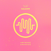 Galleons - Awkward Androids (Single)