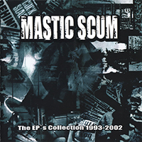 Mastic Scum - The EP's Collection 1993-2002