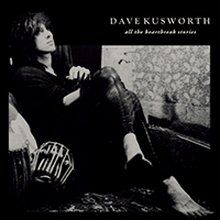 Dave Kusworth - All The Heartbreak Stories (Remastered 2017)