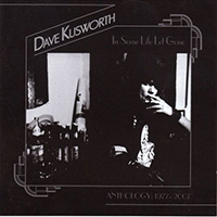Dave Kusworth - In Same Life Let Gone - Anthology: 1977-2007 (CD 1)