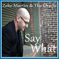 Zeke Martin & the Oracle - Say What