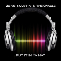 Zeke Martin & the Oracle - Put It in Ya Hat