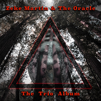 Zeke Martin & the Oracle - The Trio Album