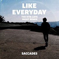 Saccades - Like Everyday (The Kvb Late Night Remix)
