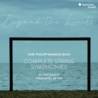 Gli Incogniti - C.P.E. Bach: 'Beyond the Limits' (Complete String Symphonies) (feat. Amandine Beyer)