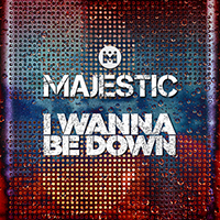 Majestic (GBR) - I Wanna Be Down (Single)
