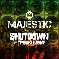 Majestic (GBR) - Shutdown (with Troublesome) (Single)
