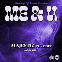 Majestic (GBR) - Me & U (with Kelsey) (Acoustic) (Single)
