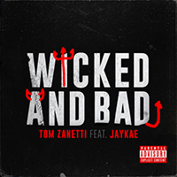 Tom Zanetti - Wicked and Bad (with Jaykae) (Single)