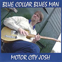 Motor City Josh - Blue Collar Blues Man