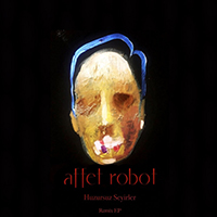 Affet Robot - Huzursuz Seyirler Remixes (EP)