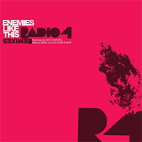 Radio 4 - Enemies Like This Remixes (EP)