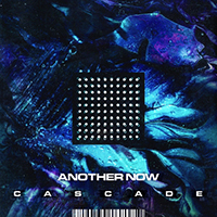 Another Now - Cascade (Single)