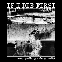 If I Die First - Where Needles and Lovers Collide (Single)