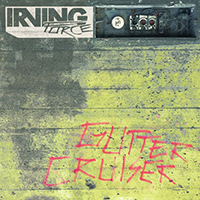 Irving Force - Gutter Cruiser (Single)