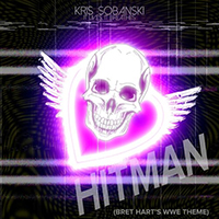 Sobanski, Kris - Hitman (Bret Hart's WWE Theme, It Lives,It Breathes) (Single)