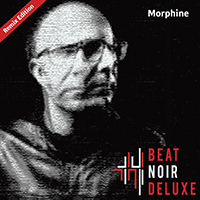 Beat Noir Deluxe - Morphine (Remix Edition) (EP)