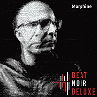 Beat Noir Deluxe - Morphine (EP)