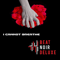 Beat Noir Deluxe - I Cannot Breathe (Single)