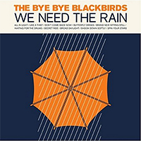 Bye Bye Blackbirds - We Need The Rain