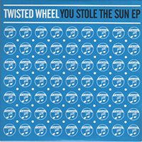 Twisted Wheel - You Stole The Sun (EP)