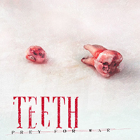 Teeth (AUS) - Prey For War