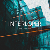 Interloper - Glasshouse (Single)