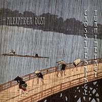 Dust, Alexander  - Cross The Bridge Turn The Page