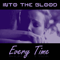 Into the Blood - Every Time (Single)