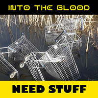 Into the Blood - Need Stuff (Radio Edit)
