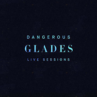 Glades - Dangerous (Live Sessions)