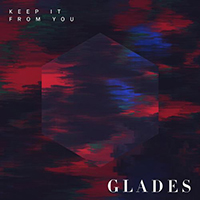 Glades - Keep It From You (Single)